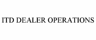 ITD DEALER OPERATIONS
