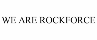 WE ARE ROCKFORCE