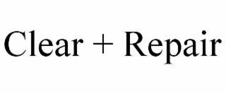 CLEAR + REPAIR