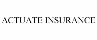 ACTUATE INSURANCE