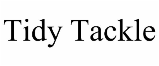 TIDY TACKLE