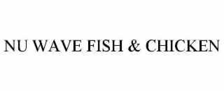 NU WAVE FISH & CHICKEN