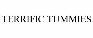 TERRIFIC TUMMIES