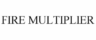FIRE MULTIPLIER