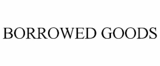 BORROWED GOODS