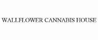 WALLFLOWER CANNABIS HOUSE