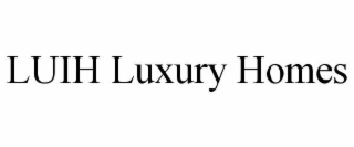 LUIH LUXURY HOMES