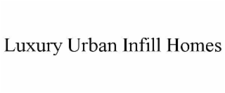 LUXURY URBAN INFILL HOMES