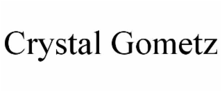 CRYSTAL GOMETZ