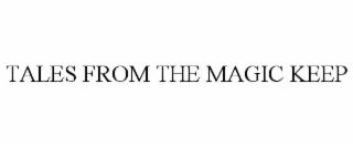 TALES FROM THE MAGIC KEEP