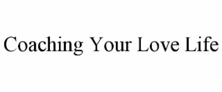 COACHING YOUR LOVE LIFE