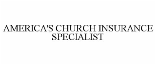 AMERICA'S CHURCH INSURANCE SPECIALIST