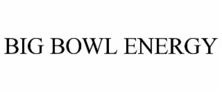 BIG BOWL ENERGY