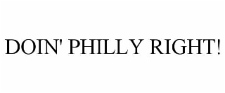 DOIN' PHILLY RIGHT!