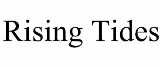 RISING TIDES