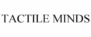 TACTILE MINDS