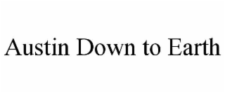 AUSTIN DOWN TO EARTH