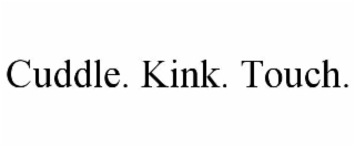 CUDDLE. KINK. TOUCH.