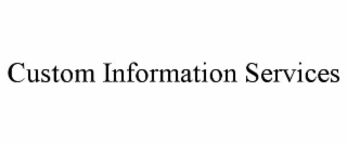 CUSTOM INFORMATION SERVICES