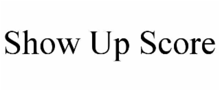 SHOW UP SCORE