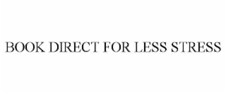 BOOK DIRECT FOR LESS STRESS