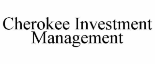 CHEROKEE INVESTMENT MANAGEMENT