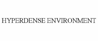 HYPERDENSE ENVIRONMENT
