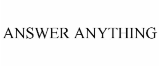 ANSWER ANYTHING