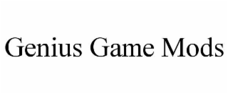 GENIUS GAME MODS