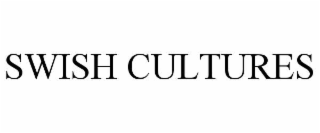 SWISH CULTURES