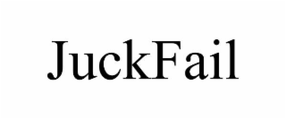 JUCKFAIL