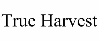 TRUE HARVEST