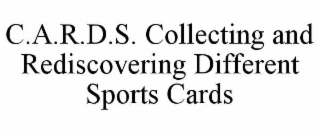 C.A.R.D.S. COLLECTING AND REDISCOVERING DIFFERENT SPORTS CARDS