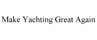 MAKE YACHTING GREAT AGAIN