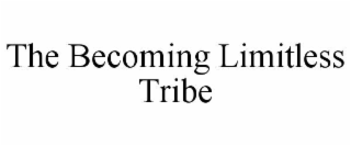 THE BECOMING LIMITLESS TRIBE