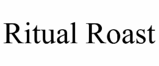 RITUAL ROAST