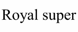 ROYAL SUPER