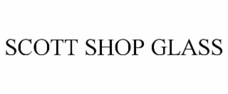 SCOTT SHOP GLASS