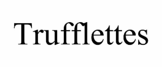 TRUFFLETTES