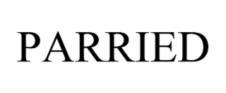 PARRIED