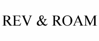 REV & ROAM