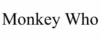 MONKEY WHO
