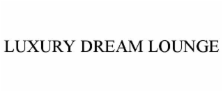 LUXURY DREAM LOUNGE