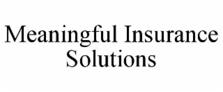 MEANINGFUL INSURANCE SOLUTIONS