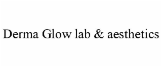 DERMA GLOW LAB & AESTHETICS