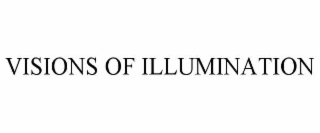 VISIONS OF ILLUMINATION