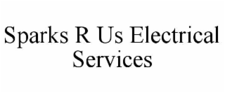 SPARKS R US ELECTRICAL SERVICES