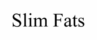 SLIM FATS