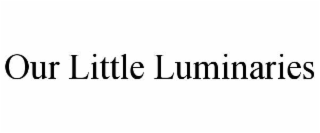 OUR LITTLE LUMINARIES