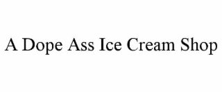 A DOPE ASS ICE CREAM SHOP